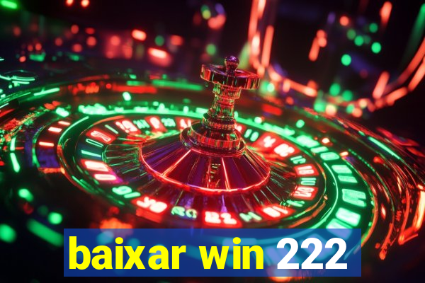 baixar win 222